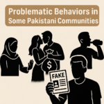 An Honest Reflection on the Social, Cultural, and Ethical Challenges Within a Segment of the Pakistani Community—At Home and Abroad